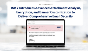 Inky Introduces Advanced Attachment Analysis Encryption And Banner